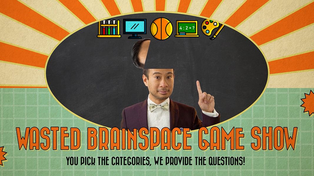 Wasted Brainspace Gameshow!